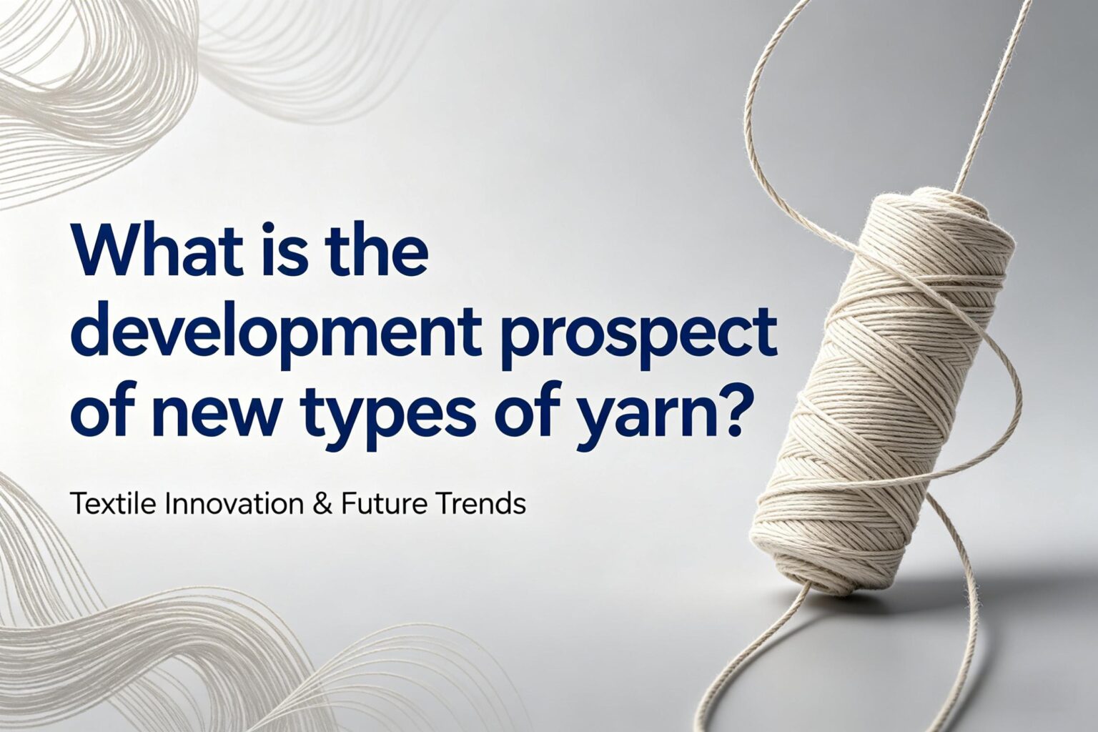 Yarn Development What is the development prospect of new types of yarn?(What’s Really ...