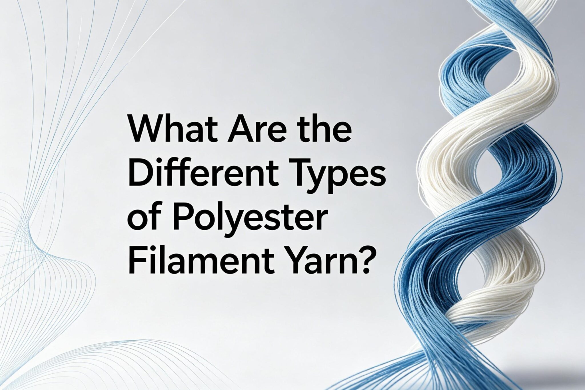 Diffrent Types Polyester What Are the Different Types of Polyester Filament Yarn? - GLYarn.com